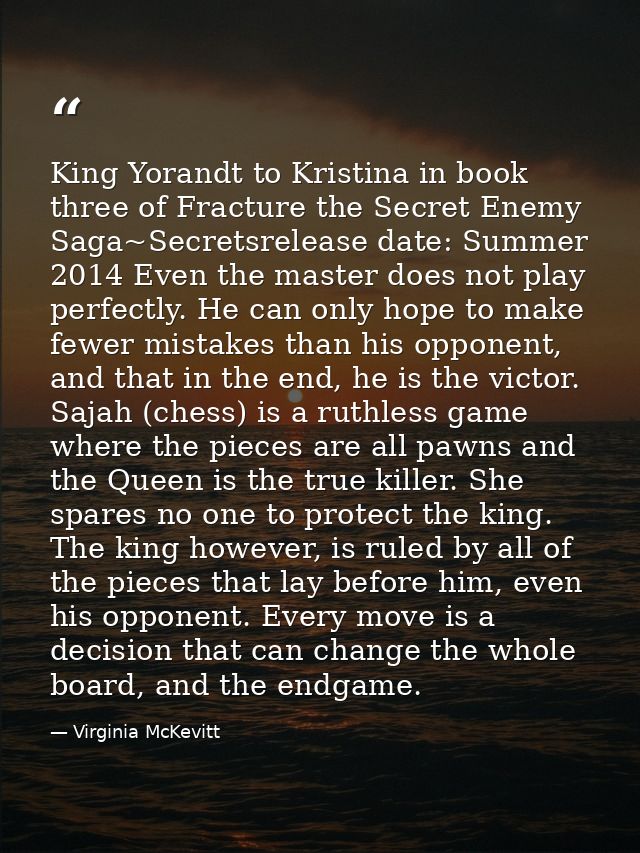 King Yorandt to Kristina in book three of Fracture the Secret Enemy Saga~Secretsrelease date: Summer 2014 Even the maste — Virginia McKevitt