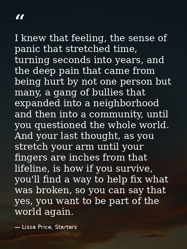 I knew that feeling, the sense of panic that stretched time, turning seconds into years, and the deep pain that came fro — Lissa Price, Starters