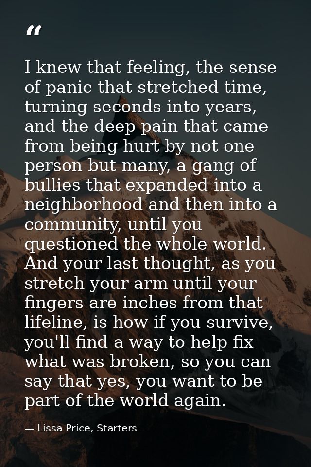 I knew that feeling, the sense of panic that stretched time, turning seconds into years, and the deep pain that came fro — Lissa Price, Starters