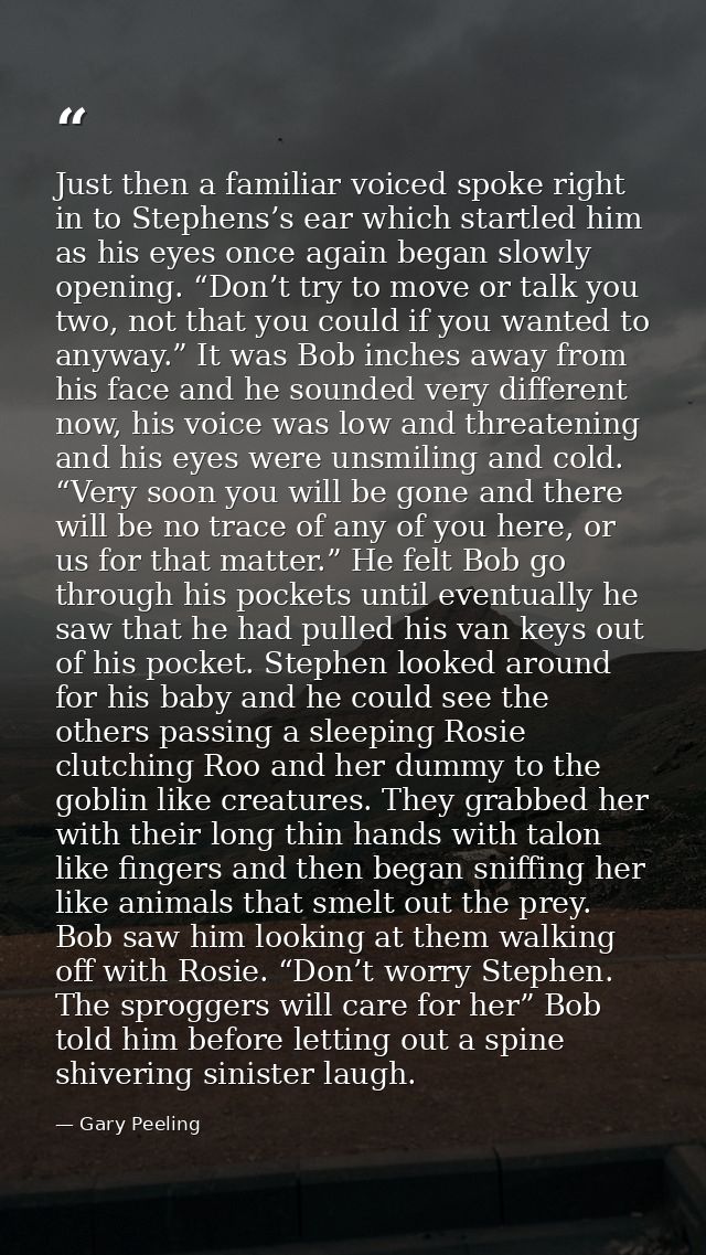Just then a familiar voiced spoke right in to Stephens’s ear which startled him as his eyes once again began slowly open — Gary Peeling