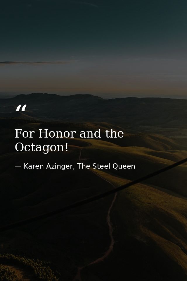 For Honor and the Octagon! — Karen Azinger, The Steel Queen