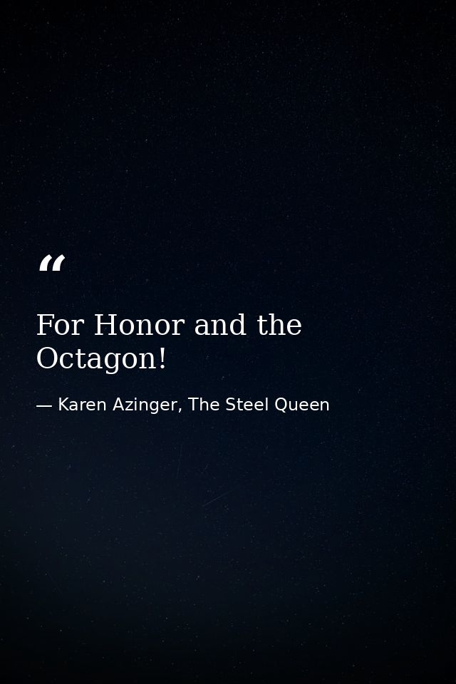 For Honor and the Octagon! — Karen Azinger, The Steel Queen