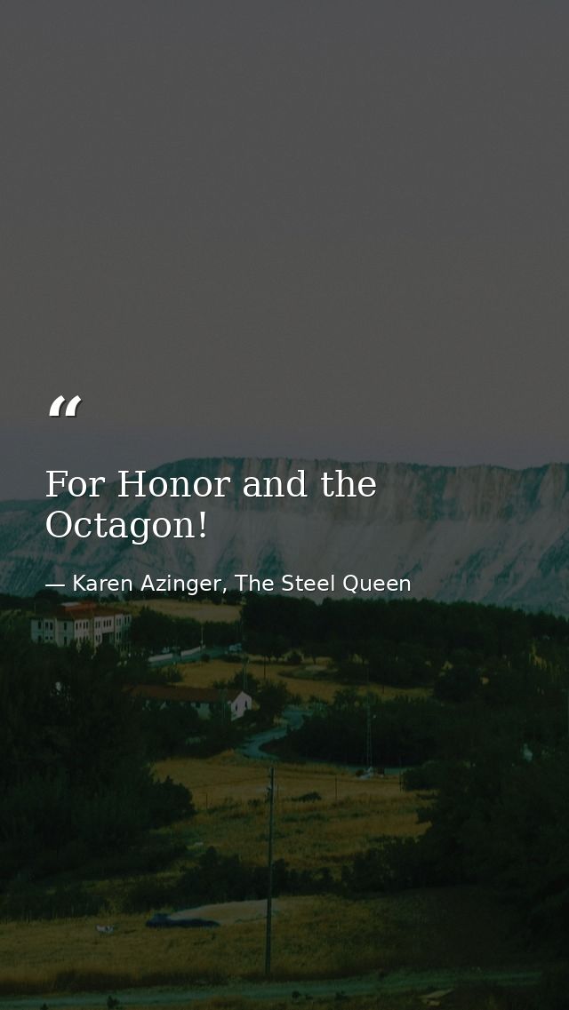 For Honor and the Octagon! — Karen Azinger, The Steel Queen
