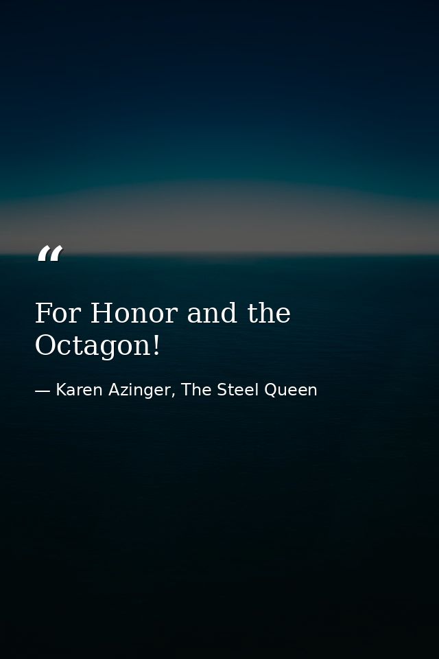 For Honor and the Octagon! — Karen Azinger, The Steel Queen