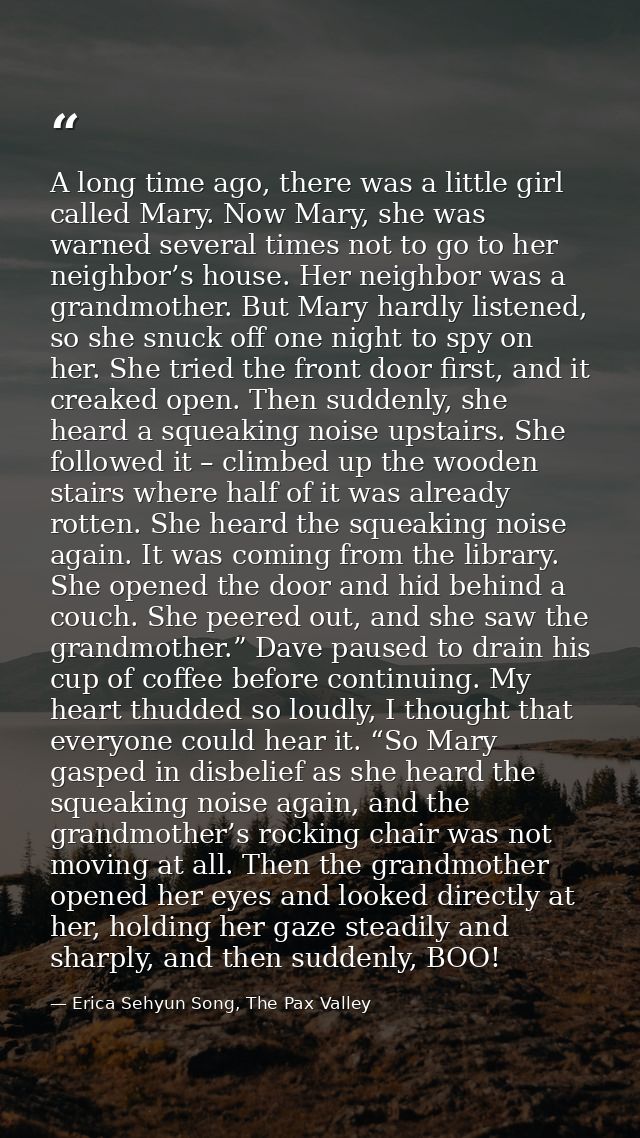 A long time ago, there was a little girl called Mary. Now Mary, she was warned several times not to go to her neighbor’s — Erica Sehyun Song, The Pax Valley