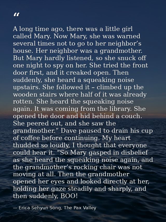 A long time ago, there was a little girl called Mary. Now Mary, she was warned several times not to go to her neighbor’s — Erica Sehyun Song, The Pax Valley