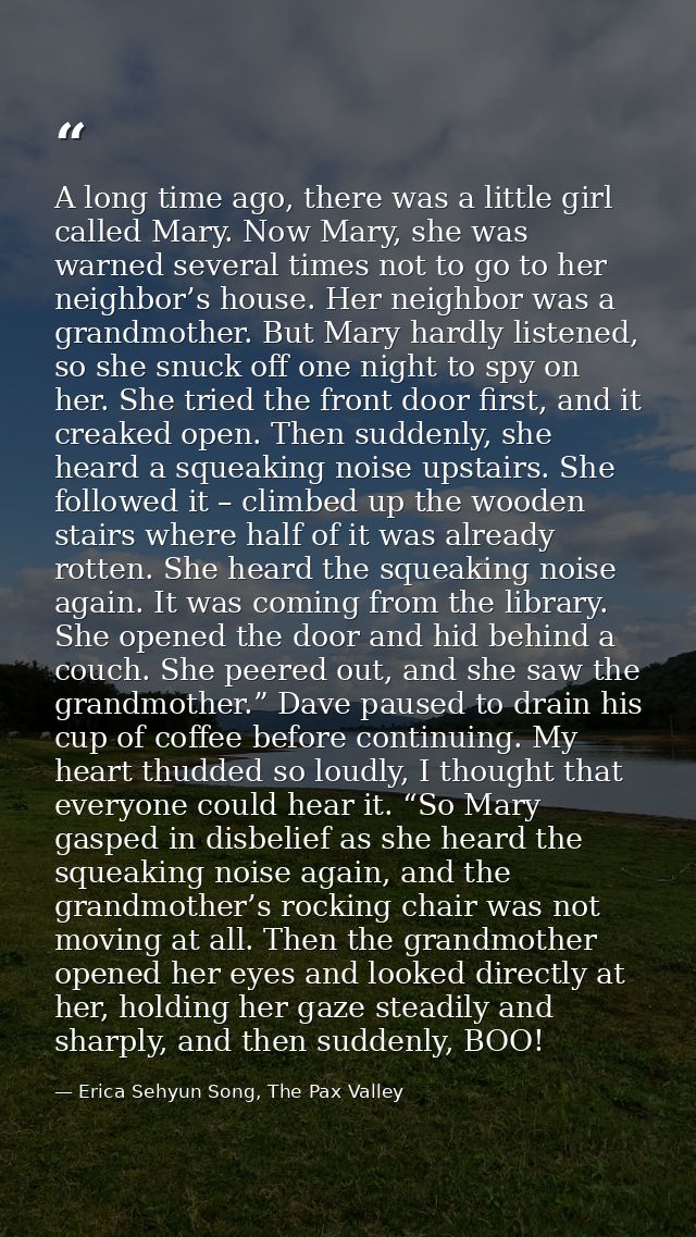 A long time ago, there was a little girl called Mary. Now Mary, she was warned several times not to go to her neighbor’s — Erica Sehyun Song, The Pax Valley