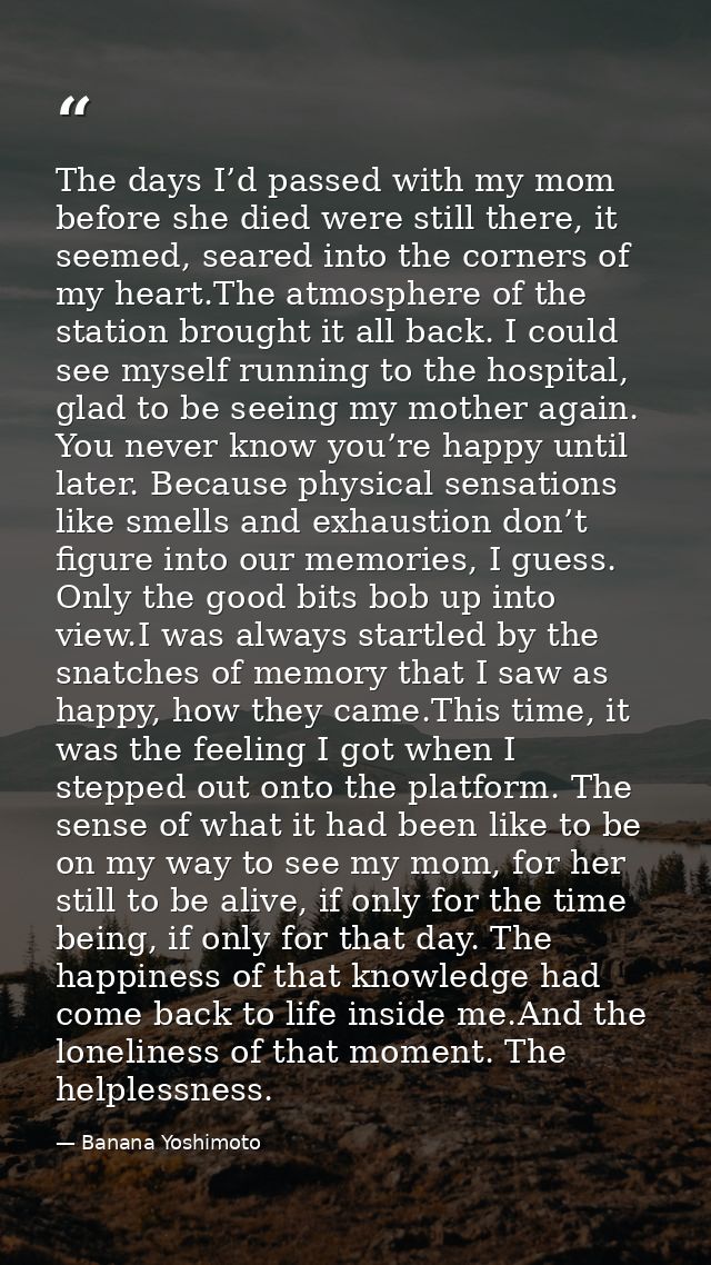 The days I’d passed with my mom before she died were still there, it seemed, seared into the corners of my heart.The atm — Banana Yoshimoto
