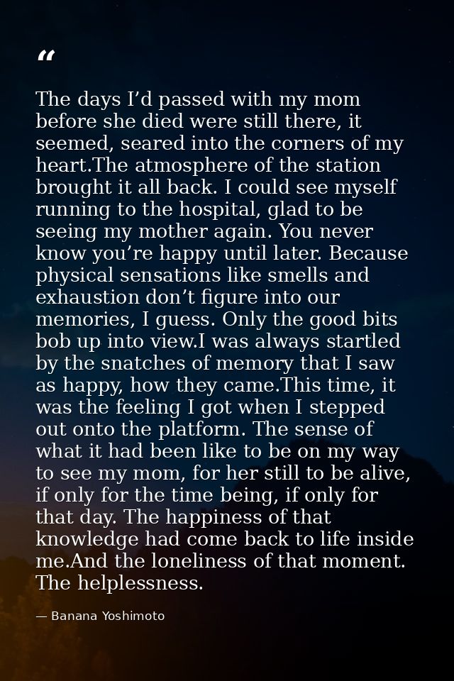 The days I’d passed with my mom before she died were still there, it seemed, seared into the corners of my heart.The atm — Banana Yoshimoto