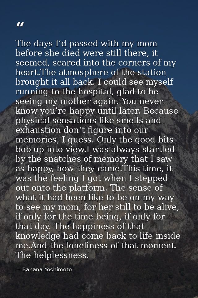 The days I’d passed with my mom before she died were still there, it seemed, seared into the corners of my heart.The atm — Banana Yoshimoto