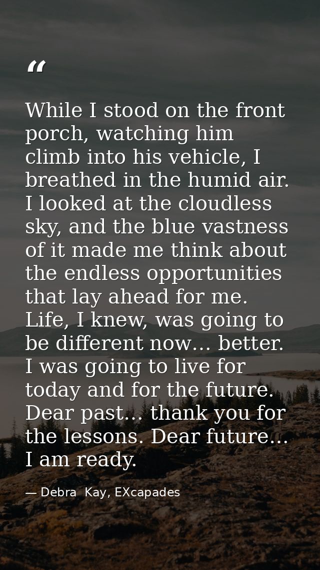 While I stood on the front porch, watching him climb into his vehicle, I breathed in the humid air. I looked at the clou — Debra  Kay, EXcapades