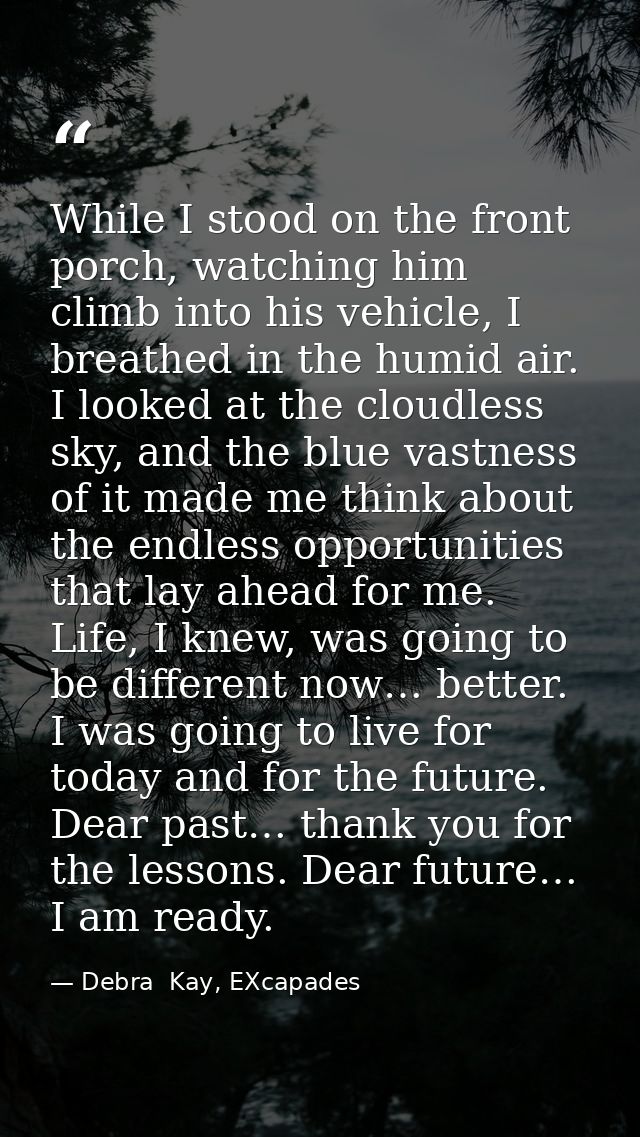 While I stood on the front porch, watching him climb into his vehicle, I breathed in the humid air. I looked at the clou — Debra  Kay, EXcapades