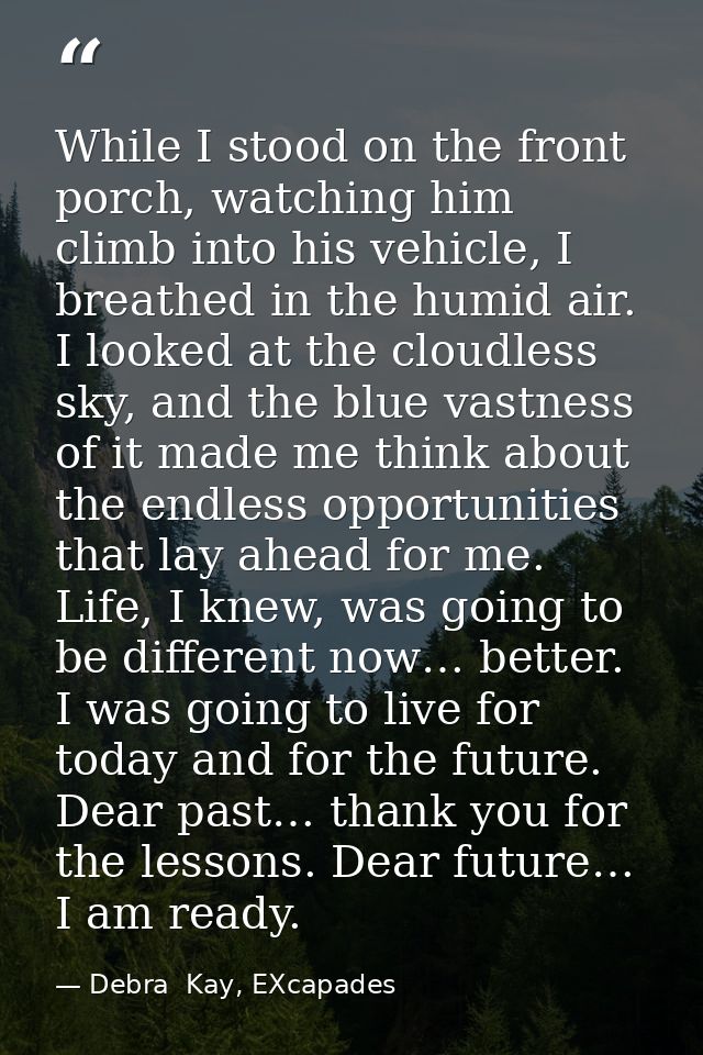 While I stood on the front porch, watching him climb into his vehicle, I breathed in the humid air. I looked at the clou — Debra  Kay, EXcapades