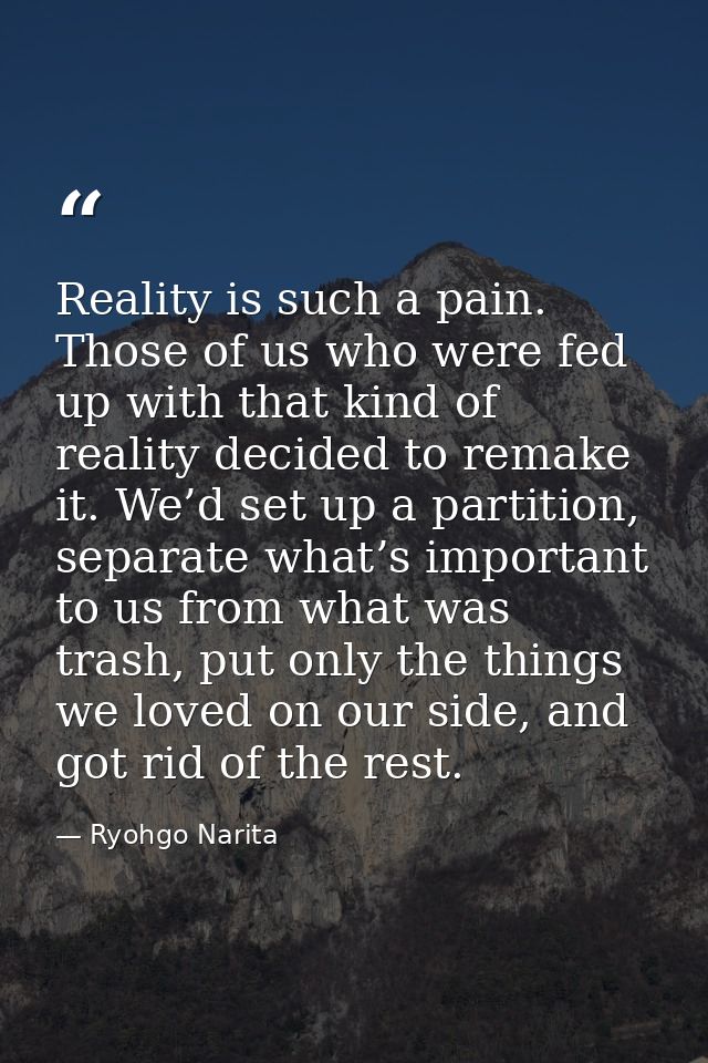 Reality is such a pain. Those of us who were fed up with that kind of reality decided to remake it. We’d set up a partit — Ryohgo Narita