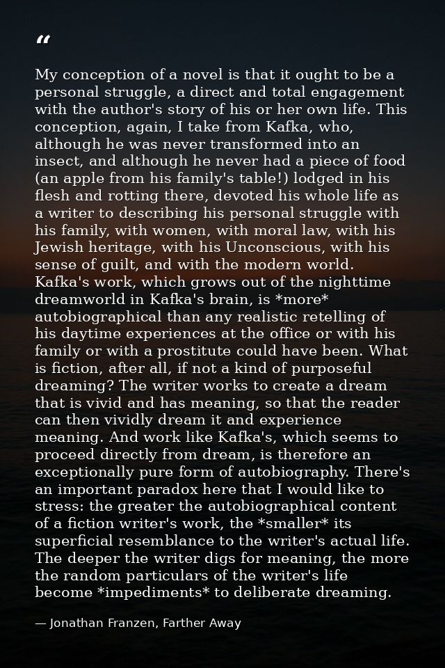My conception of a novel is that it ought to be a personal struggle, a direct and total engagement with the author's sto — Jonathan Franzen, Farther Away