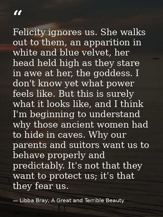 Felicity ignores us. She walks out to them, an apparition in white and blue velvet, her head held high as they stare in  — Libba Bray, A Great and Terrible Beauty