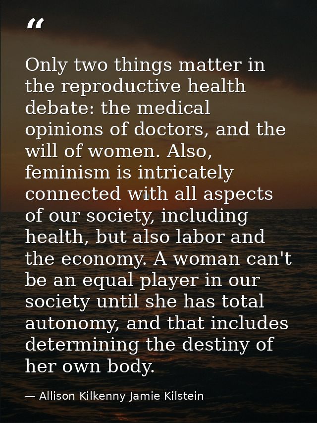 Only two things matter in the reproductive health debate: the medical opinions of doctors, and the will of women. Also,  — Allison Kilkenny Jamie Kilstein