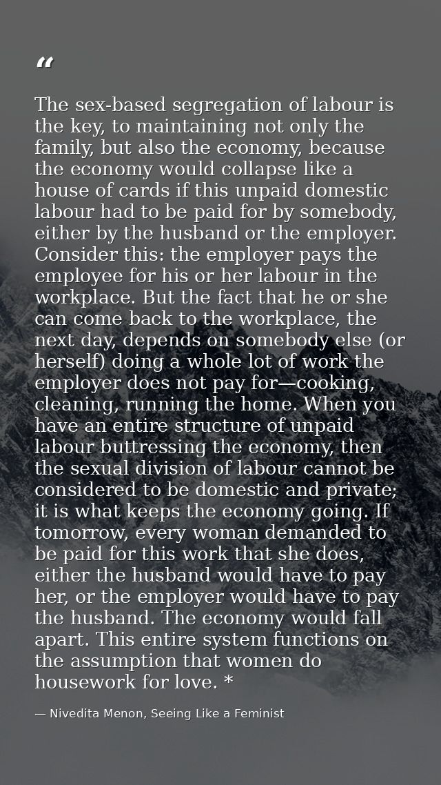 The sex-based segregation of labour is the key, to maintaining not only the family, but also the economy, because the ec — Nivedita Menon, Seeing Like a Feminist