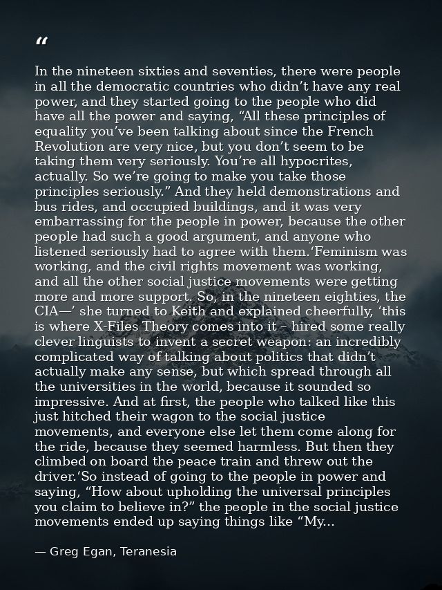 In the nineteen sixties and seventies, there were people in all the democratic countries who didn’t have any real power, — Greg Egan, Teranesia