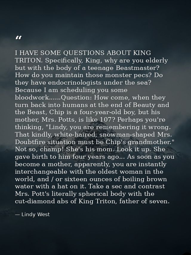 I HAVE SOME QUESTIONS ABOUT KING TRITON. Specifically, King, why are you elderly but with the body of a teenage Beastmas — Lindy West