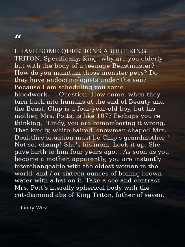 I HAVE SOME QUESTIONS ABOUT KING TRITON. Specifically, King, why are you elderly but with the body of a teenage Beastmas — Lindy West