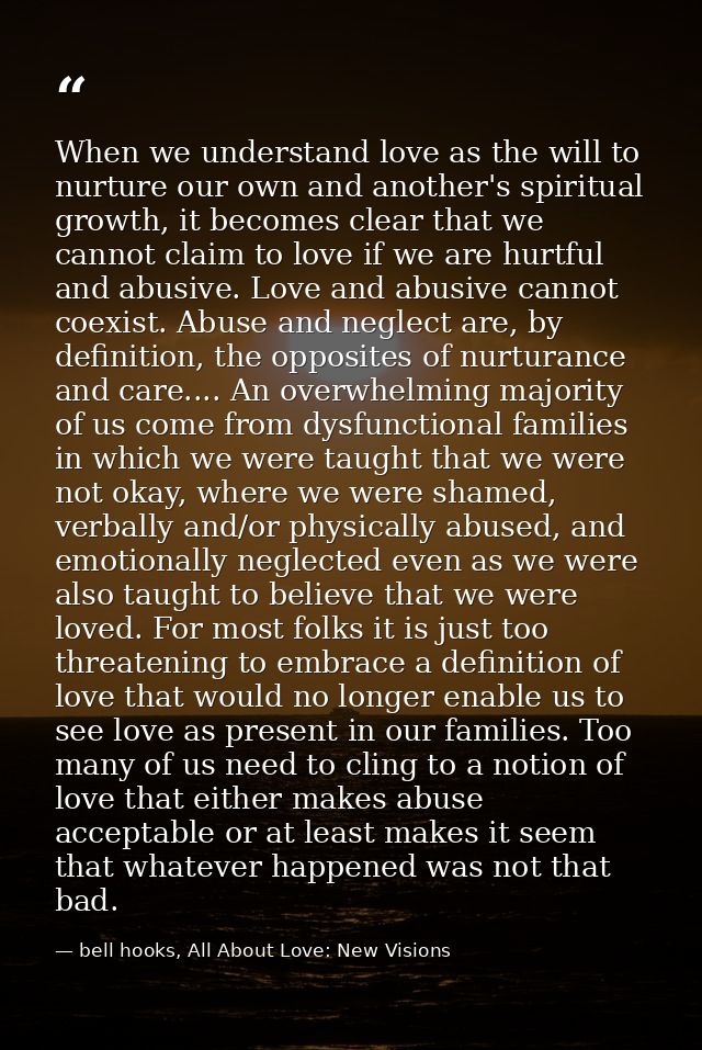 When we understand love as the will to nurture our own and another's spiritual growth, it becomes clear that we cannot c — bell hooks, All About Love: New Visions
