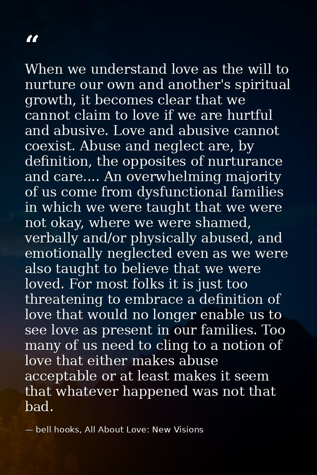 When we understand love as the will to nurture our own and another's spiritual growth, it becomes clear that we cannot c — bell hooks, All About Love: New Visions