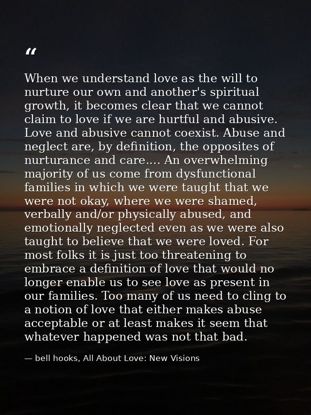 When we understand love as the will to nurture our own and another's spiritual growth, it becomes clear that we cannot c — bell hooks, All About Love: New Visions