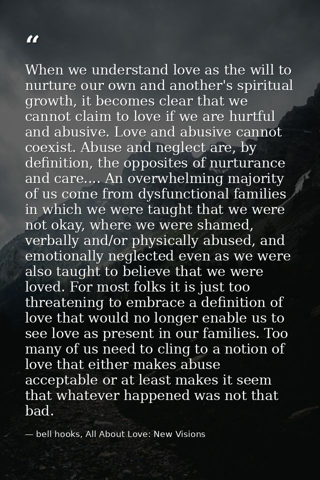 When we understand love as the will to nurture our own and another's spiritual growth, it becomes clear that we cannot c — bell hooks, All About Love: New Visions