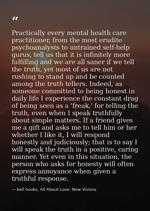 Practically every mental health care practitioner, from the most erudite psychoanalysts to untrained self-help gurus, te — bell hooks, All About Love: New Visions