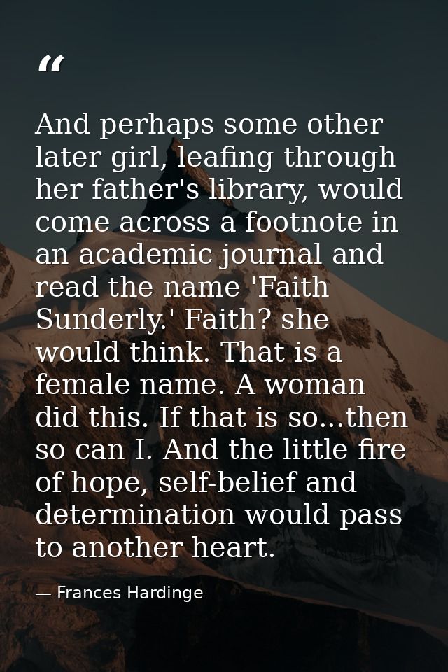 And perhaps some other later girl, leafing through her father's library, would come across a footnote in an academic jou — Frances Hardinge