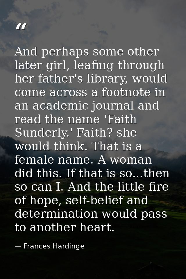 And perhaps some other later girl, leafing through her father's library, would come across a footnote in an academic jou — Frances Hardinge