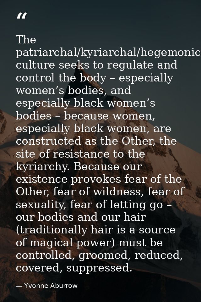 The patriarchal/kyriarchal/hegemonic culture seeks to regulate and control the body – especially women’s bodies, and esp — Yvonne Aburrow