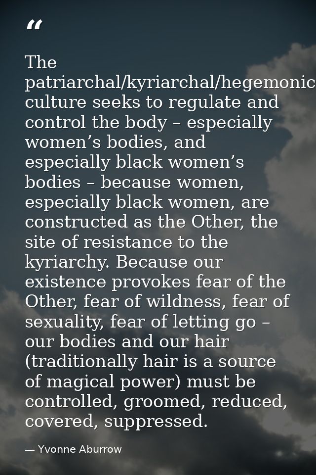 The patriarchal/kyriarchal/hegemonic culture seeks to regulate and control the body – especially women’s bodies, and esp — Yvonne Aburrow