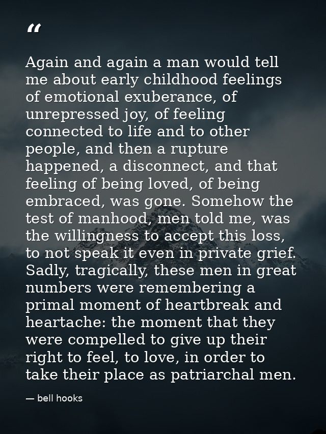 Again and again a man would tell me about early childhood feelings of emotional exuberance, of unrepressed joy, of feeli — bell hooks
