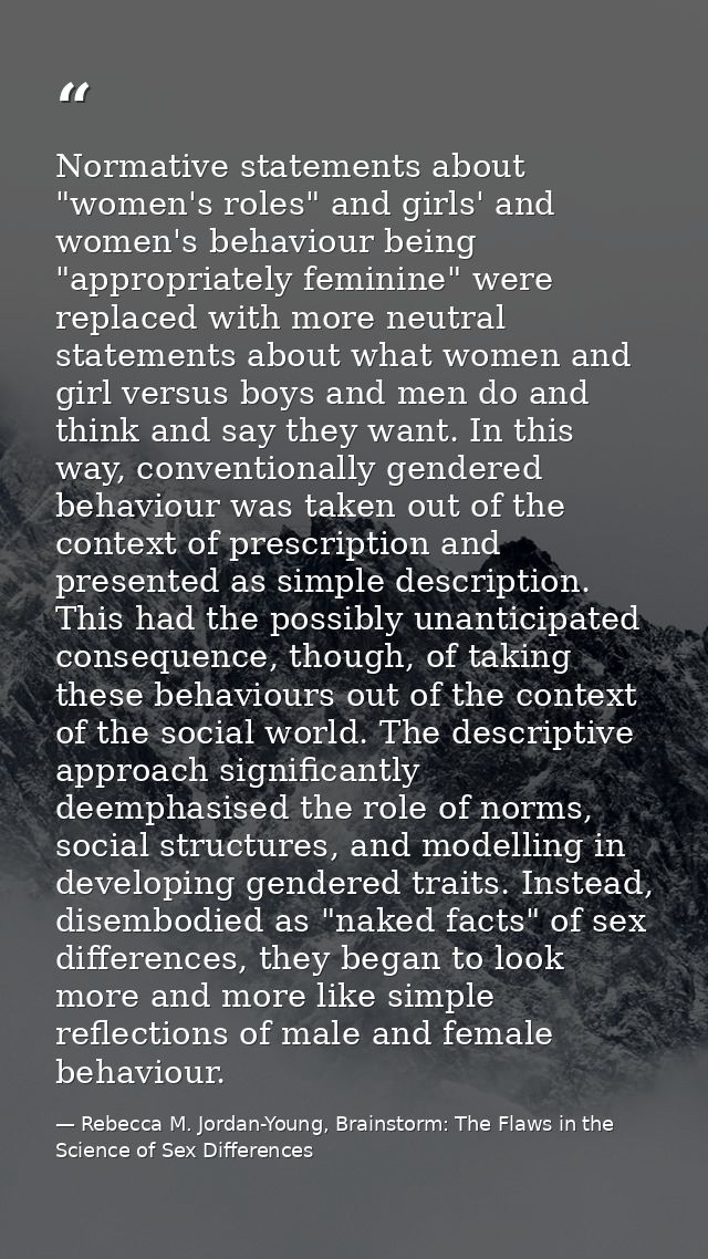Normative statements about "women's roles" and girls' and women's behaviour being "appropriately feminine" were replaced — Rebecca M. Jordan-Young, Brainstorm: The Flaws in the Science of Sex Differences