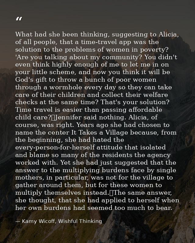 What had she been thinking, suggesting to Alicia, of all people, that a time-travel app was the solution to the problems — Kamy Wicoff, Wishful Thinking