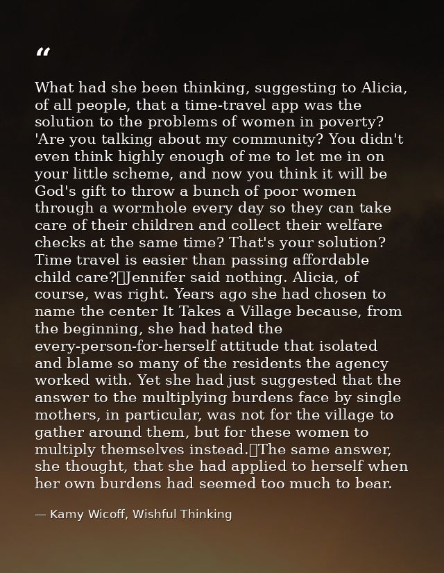 What had she been thinking, suggesting to Alicia, of all people, that a time-travel app was the solution to the problems — Kamy Wicoff, Wishful Thinking