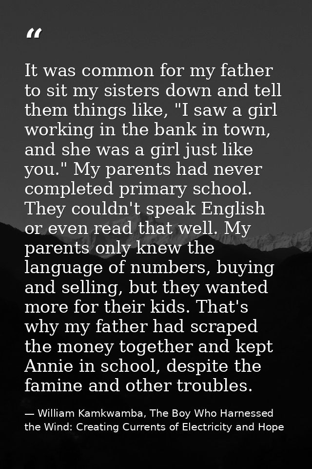 It was common for my father to sit my sisters down and tell them things like, "I saw a girl working in the bank in town, — William Kamkwamba, The Boy Who Harnessed the Wind: Creating Currents of Electricity and Hope