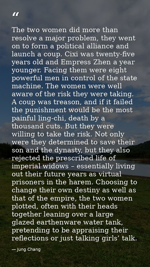 The two women did more than resolve a major problem, they went on to form a political alliance and launch a coup. Cixi w — Jung Chang
