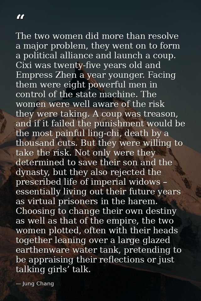 The two women did more than resolve a major problem, they went on to form a political alliance and launch a coup. Cixi w — Jung Chang
