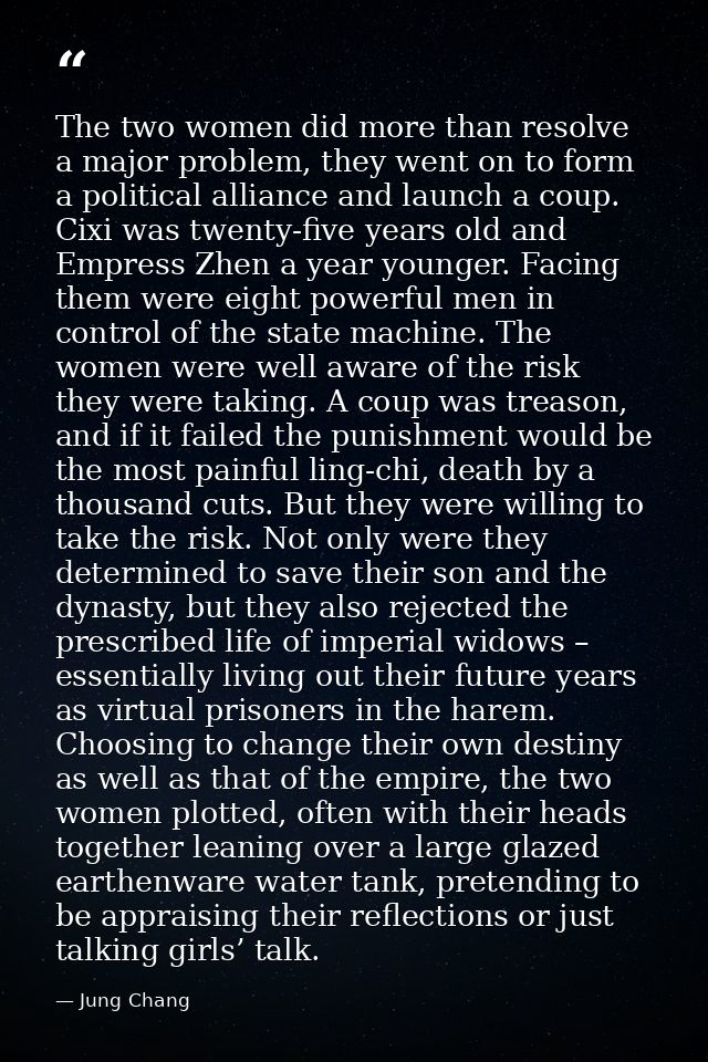 The two women did more than resolve a major problem, they went on to form a political alliance and launch a coup. Cixi w — Jung Chang
