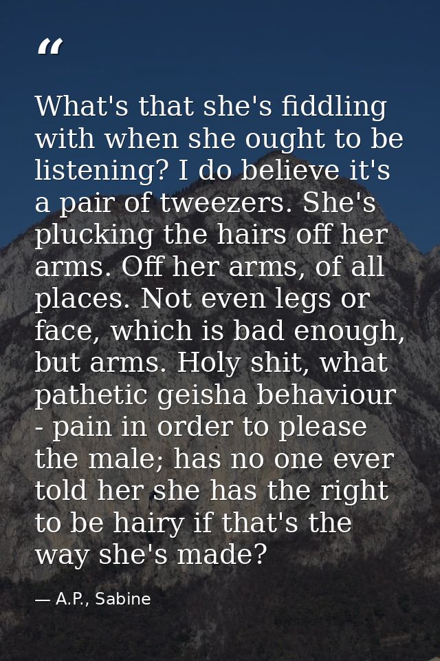 What's that she's fiddling with when she ought to be listening? I do believe it's a pair of tweezers. She's plucking the — A.P., Sabine