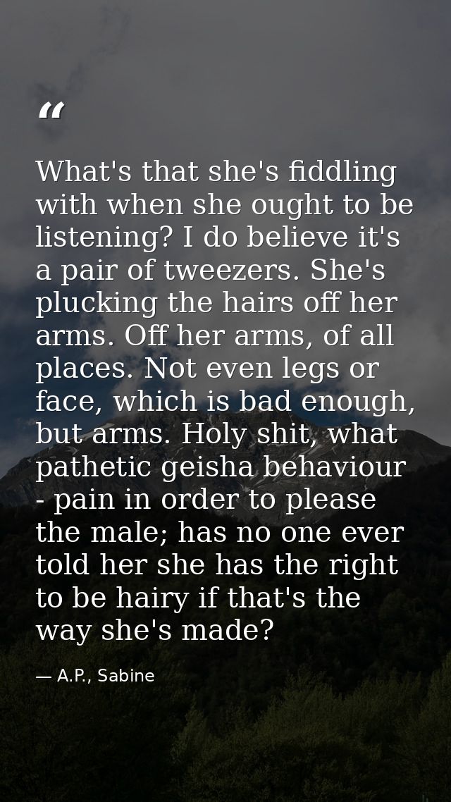 What's that she's fiddling with when she ought to be listening? I do believe it's a pair of tweezers. She's plucking the — A.P., Sabine
