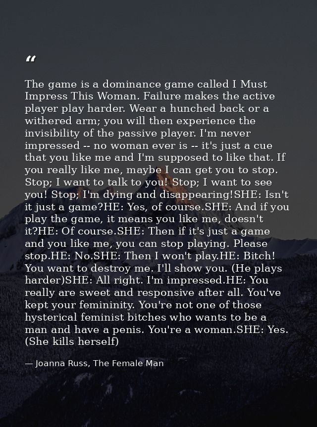 The game is a dominance game called I Must Impress This Woman. Failure makes the active player play harder. Wear a hunch — Joanna Russ, The Female Man