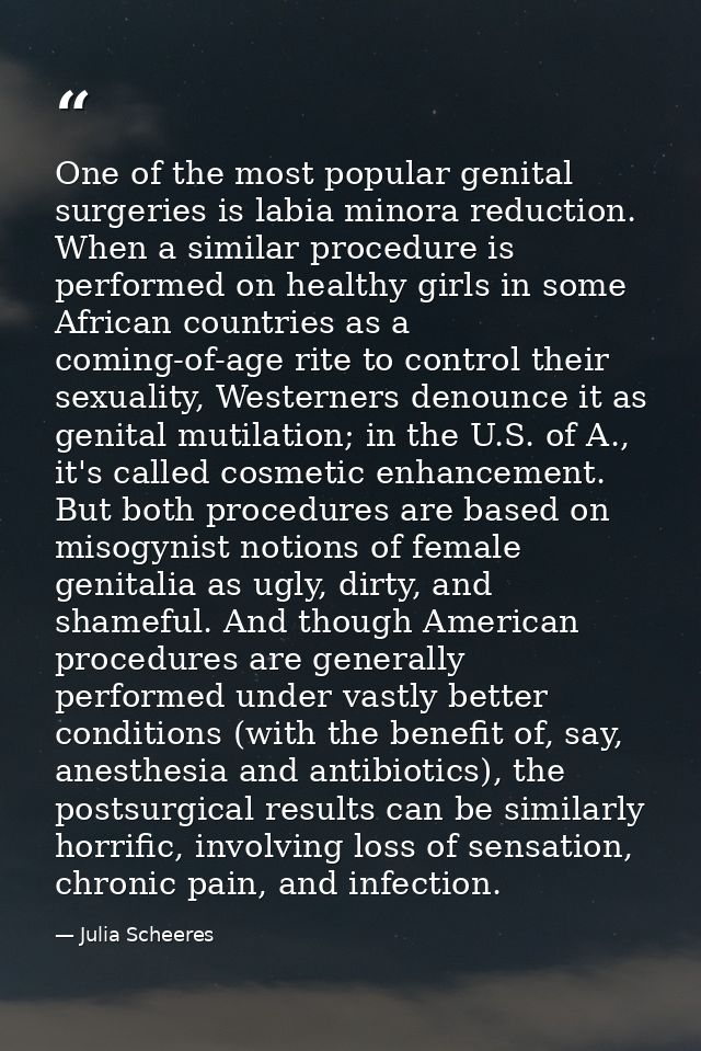 One of the most popular genital surgeries is labia minora reduction. When a similar procedure is performed on healthy gi — Julia Scheeres
