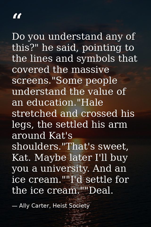 Do you understand any of this?" he said, pointing to the lines and symbols that covered the massive screens."Some people — Ally Carter, Heist Society