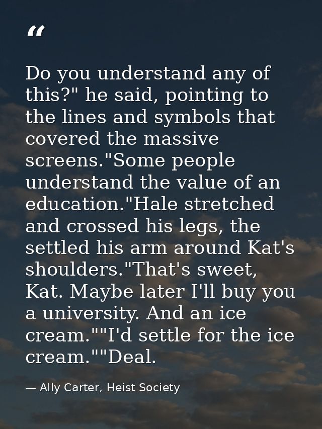 Do you understand any of this?" he said, pointing to the lines and symbols that covered the massive screens."Some people — Ally Carter, Heist Society