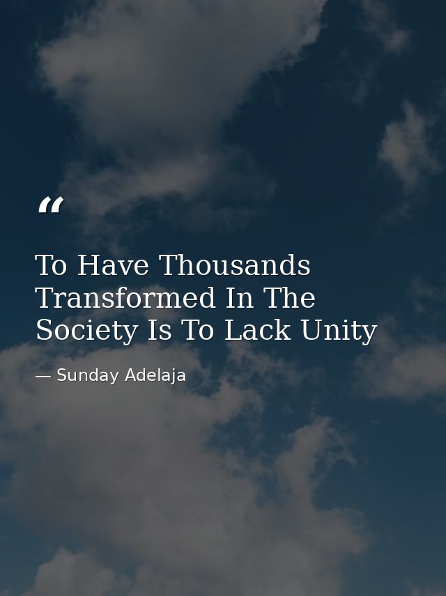 To Have Thousands Transformed In The Society Is To Lack Unity — Sunday Adelaja