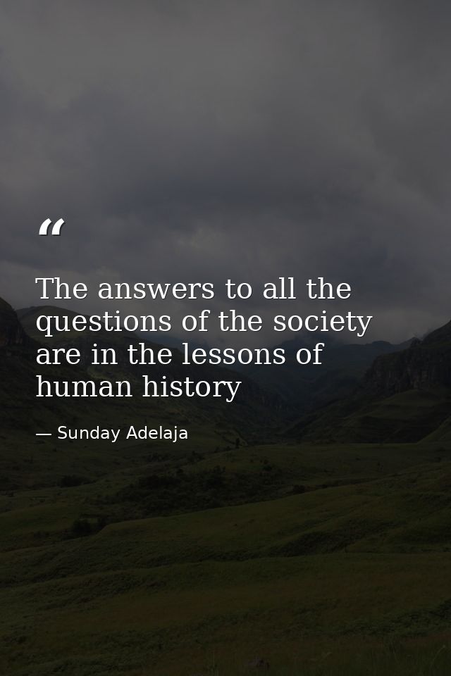The answers to all the questions of the society are in the lessons of human history — Sunday Adelaja